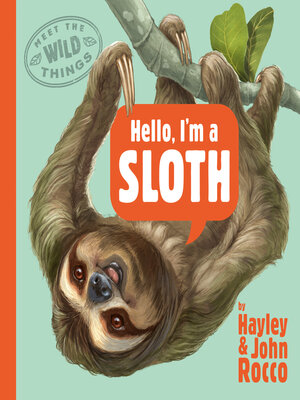 cover image of Hello, I'm a Sloth (Meet the Wild Things, Book 1)